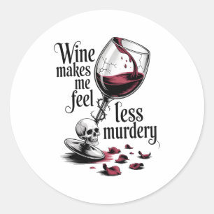 Sticker Rond Le vin me fait me sentir moins meurtrier drôle got