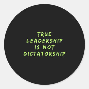 Sticker Rond Le vrai leadership n'est pas une dictature anti-tr