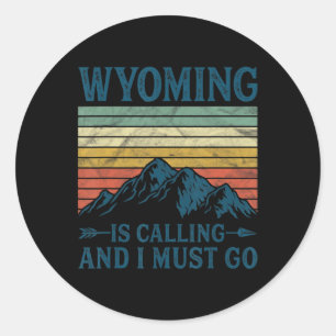 Sticker Rond Le Wyoming Appelle Et Je Dois Y Aller