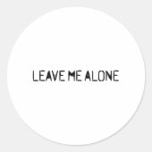 Sticker Rond Leave Me Alone (Devant)