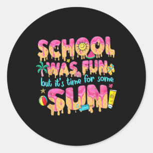 Sticker Rond L'École Était Amusante Mais Il Est Temps Pour Un D