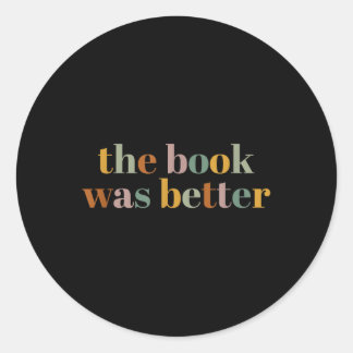 Sticker Rond Lecture amusante Le livre était meilleur T-shirt -