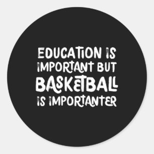 Sticker Rond L'Éducation Est Importante, Mais Le Basket Est Imp