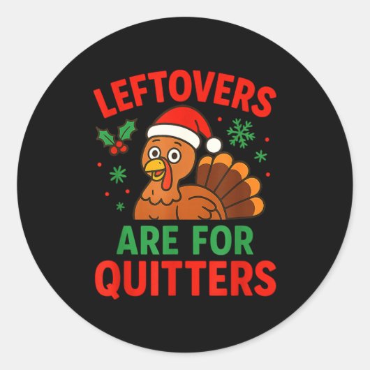 Sticker Rond Leftovers Are For Quitters - Funny Christmas Turke (Devant)
