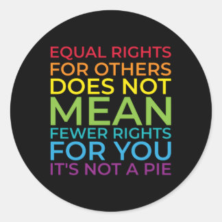 Sticker Rond L'Égalité Des Droits Pour Les Autres Ne Signifie P