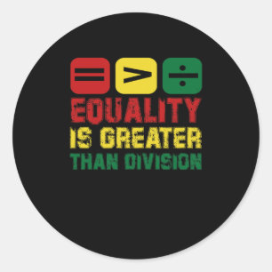 Sticker Rond L'Égalité Est Plus Grande Que La Division - Faites