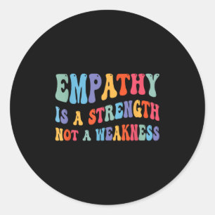 Sticker Rond L'Empathie Est Force Et Non Faible Motivationnelle