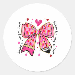 Sticker Rond L'Enseignement Est Une Oeuvre De Coeur Crayon Bow