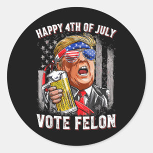 Sticker Rond L'équipe de bière Happy 4 juillet Vote Felon Trump