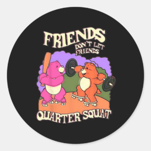 Sticker Rond Les amis ne laissent pas les amis ranger squat Bod