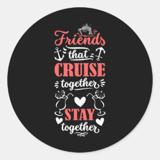 Sticker Rond Les amis que Croisière ensemble restent ensemble c