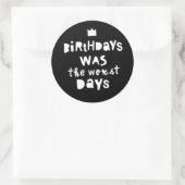 Sticker Rond "Les Anniversaires Étaient Les Pires Jours" Hip ho (Sac)