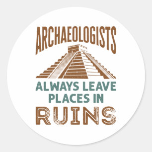 Sticker Rond Les archéologues quittent toujours les lieux en ru