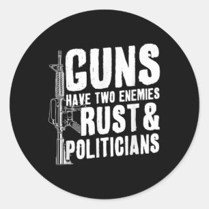 Sticker Rond Les Armes À Feu Ont Deux Ennemis Rust Et Politicie