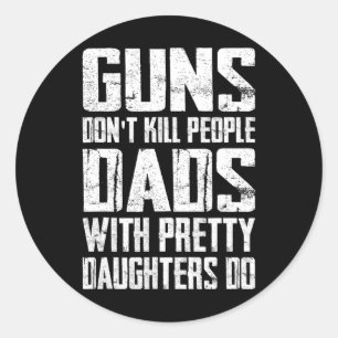 Sticker Rond Les armes ne tuent pas les gens Les papas avec de