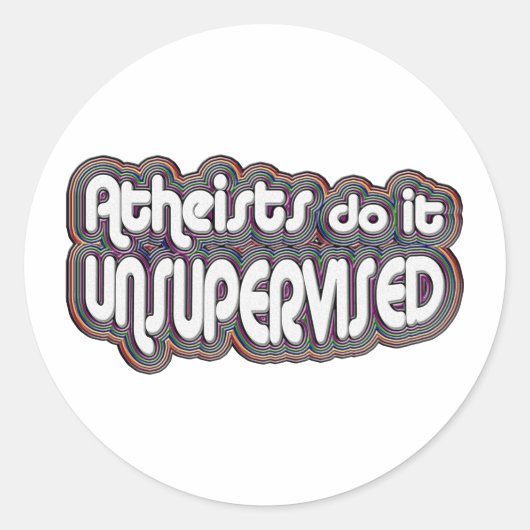 Sticker Rond Les athées le font sans surveillance (Devant)