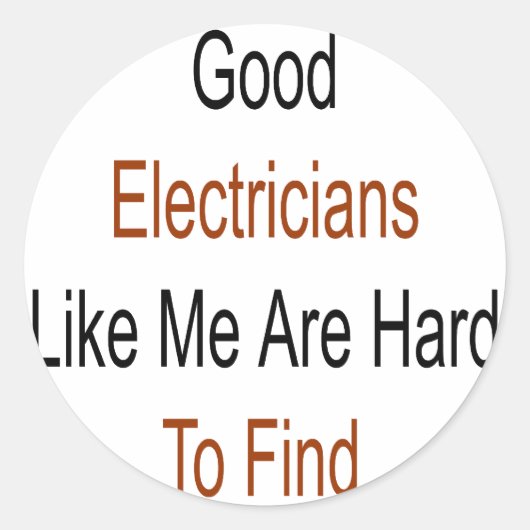 Sticker Rond Les Bons Électriciens Comme Moi Sont Difficiles À  (Devant)