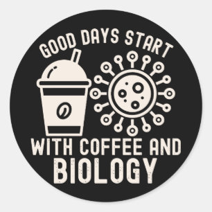 Sticker Rond Les bons jours commencent avec du café et la biolo