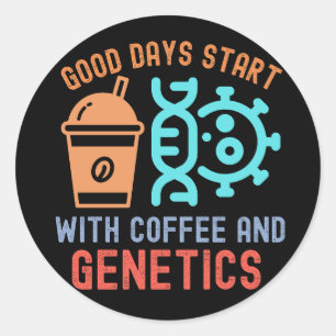 Sticker Rond Les bons jours commencent avec le café et la génét