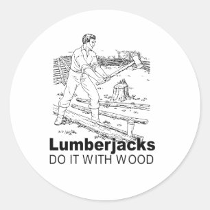 Sticker Rond les bûcherons le font avec du bois