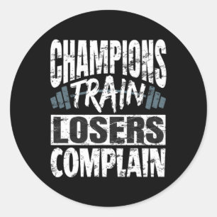 Sticker Rond Les champions s'entraînent les perdants se plaigne