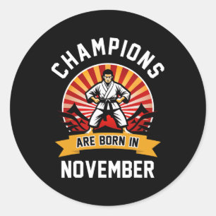 Sticker Rond Les Champions Sont Nés En Novembre Martial Arts Ka
