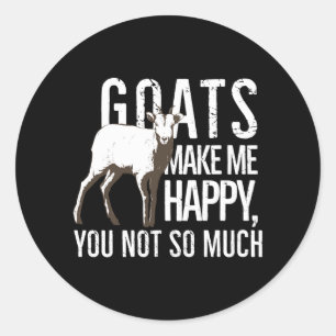 Sticker Rond Les Chèvres Me Rendent Heureux Que Tu Ne Sois Pas