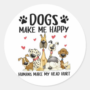 Sticker Rond Les Chiens Me Rendent Heureux Les Humains Me Font 