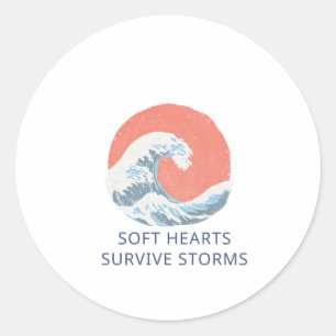 Sticker Rond Les cœurs doux survivent aux tempêtes