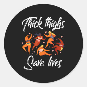 Sticker Rond Les cuisses épaisses sauvent des vies Femmes pulpe