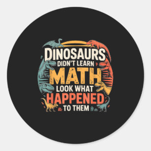 Sticker Rond Les dinosaures n'ont pas appris les maths design a
