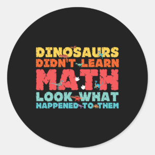 Sticker Rond Les dinosaures n'ont pas appris les maths Drôle de