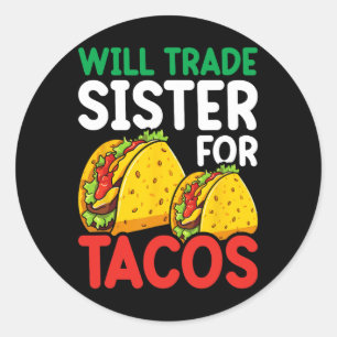 Sticker Rond Les enfants échangeront leur sœur contre des tacos