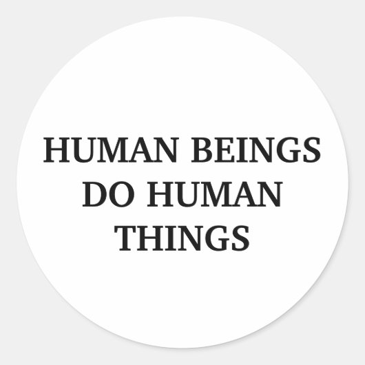 Sticker Rond Les êtres humains font des choses humaines (Devant)
