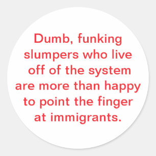 Sticker Rond Les fainéants craignent les immigrants Hankamer Ar