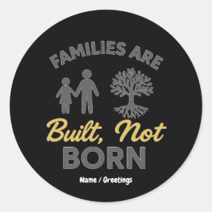 Sticker Rond Les Familles Sont Construites, Non Nées Adoption S