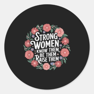 Sticker Rond Les Femmes Fortes Les Connaissent Être Eux Les Éle