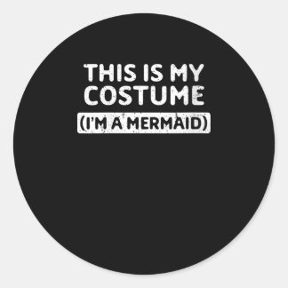 Sticker Rond Les Femmes Je Suis Une Sirène Drôle Costume Hallow