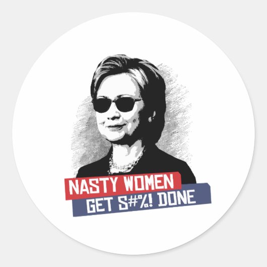 Sticker Rond Les Femmes Nasty Obtiennent S— Fait — Élection Pré (Devant)