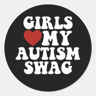 Sticker Rond Les filles adorent mon swag autistique drôle Cadea