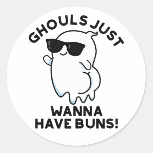 Sticker Rond Les Gouls Veux Juste Avoir Des Buns Drôle Pun Fant