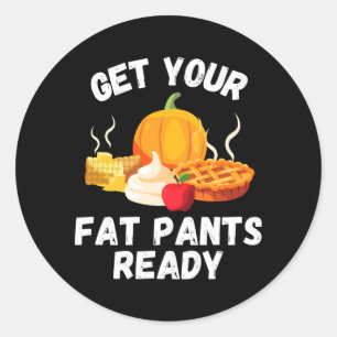 Sticker Rond Les hommes, préparez vos pantalons de gros - Tarte