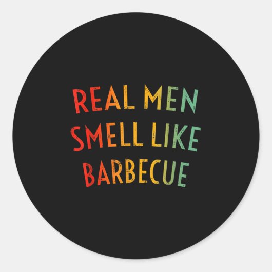 Sticker Rond Les Hommes Véritables Sentent Comme Un Barbecue - (Devant)