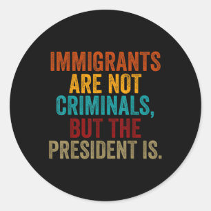 Sticker Rond Les Immigrants Rétro Ne Sont Pas Des Criminels, Ma