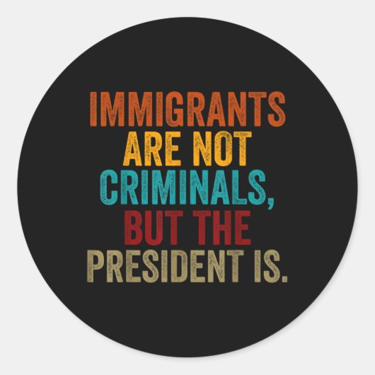 Sticker Rond Les Immigrants Rétro Ne Sont Pas Des Criminels, Ma (Devant)