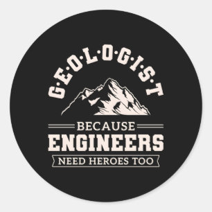 Sticker Rond Les ingénieurs ont besoin de héros trop géologue g