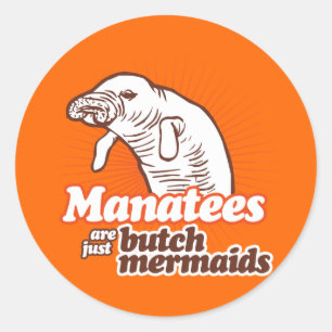 STICKER ROND LES LAMANTINS SONT JUSTE DES SIRÈNES BUTCH