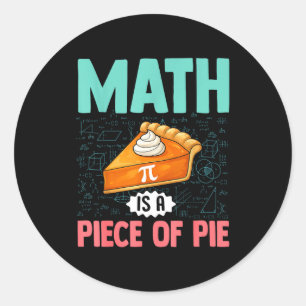 Sticker Rond Les Maths Sont Un Morceau De Tarte Drôle Pi Day Am