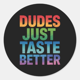 Sticker Rond Les mecs Goûtent mieux Gay pride drôle LGBTQ