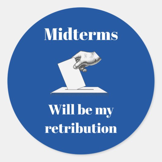 Sticker Rond Les Midterms Seront Ma Rétribution (Devant)